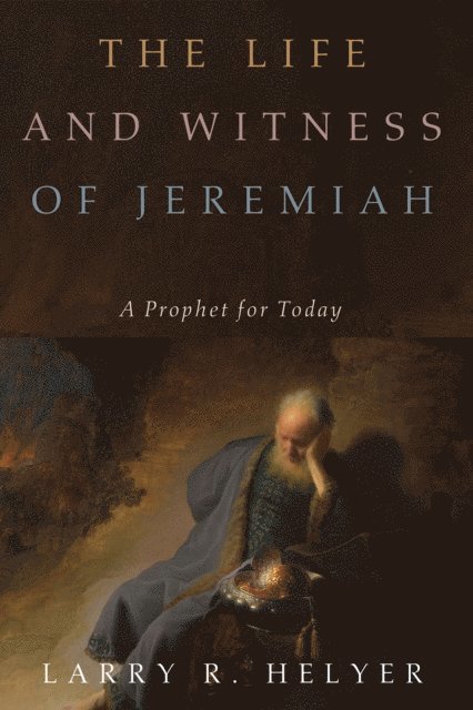 Larry R. Helyer - Life and Witness of Jeremiah, E-bok