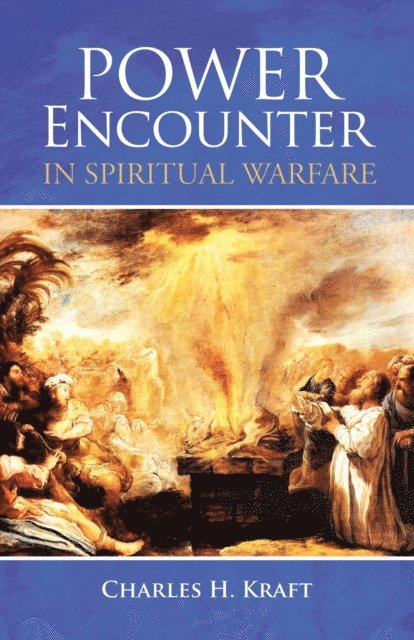 Charles H. Kraft - Power Encounter in Spiritual Warfare, E-bok