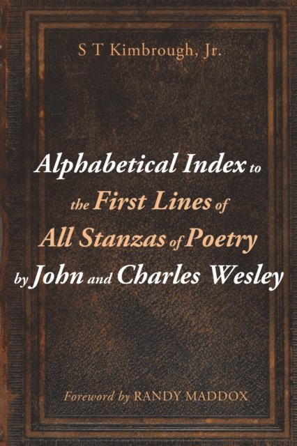 S T Kimbrough Jr. - Alphabetical Index to the First Lines of All Stanzas of Poetry by John and Charles Wesley, E-bok