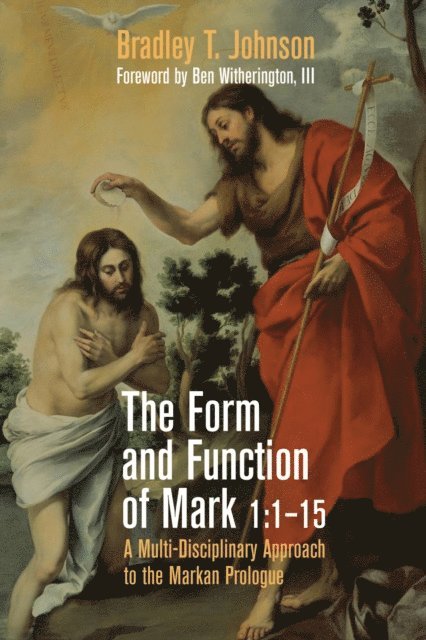 Bradley T. Johnson - Form and Function of Mark 1:1-15, E-bok
