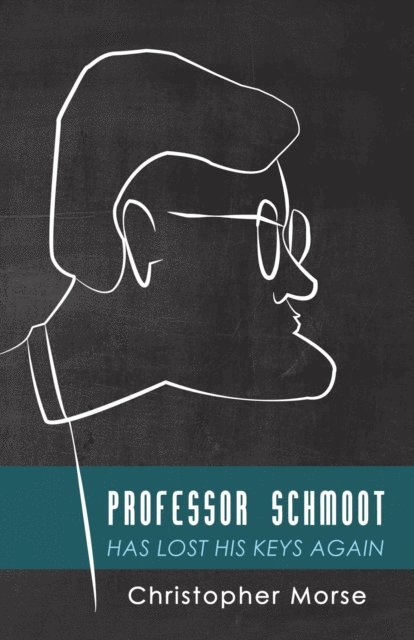 Christopher Morse - Professor Schmoot Has Lost His Keys Again, E-bok