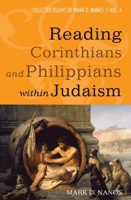 Mark D. Nanos - Reading Corinthians and Philippians within Judaism, E-bok