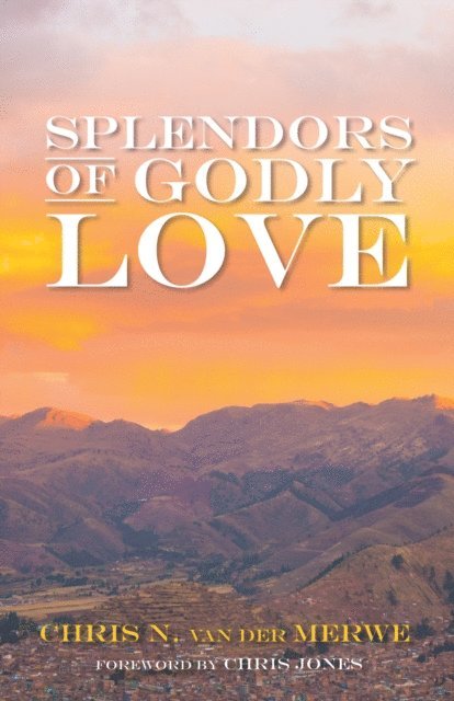 Chris N. van der Merwe - Splendors of Godly Love, E-bok