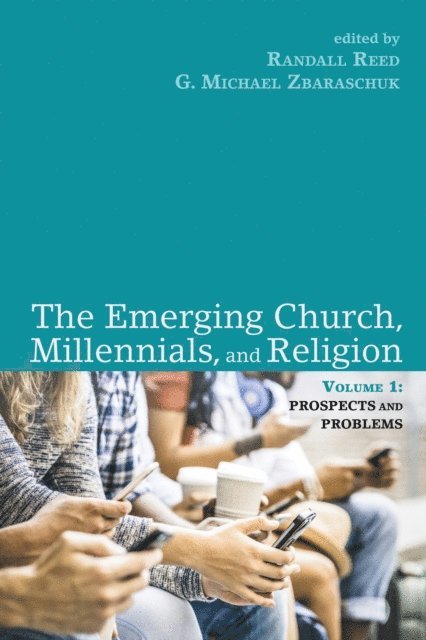 G. Michael Zbaraschuk, Randall Reed - Emerging Church, Millennials, and Religion: Volume 1, E-bok