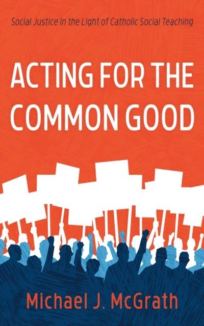 Michael J. McGrath - Acting for the Common Good, E-bok