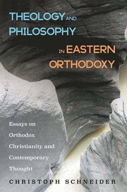 Christoph Schneider - Theology and Philosophy in Eastern Orthodoxy, E-bok