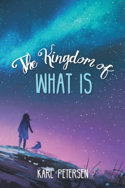 Karl Petersen - Kingdom of What Is, E-bok