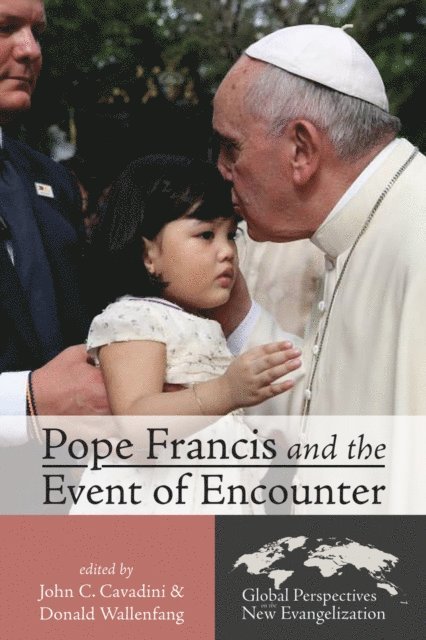 Donald Wallenfang, John C. Cavadini - Pope Francis and the Event of Encounter, E-bok