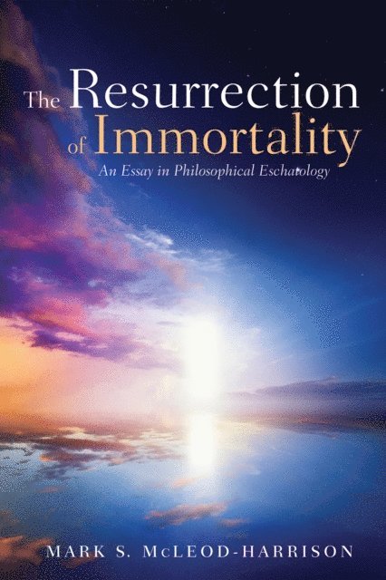 Mark S. McLeod-Harrison - Resurrection of Immortality, E-bok