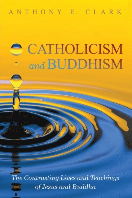 Anthony E. Clark - Catholicism and Buddhism, E-bok