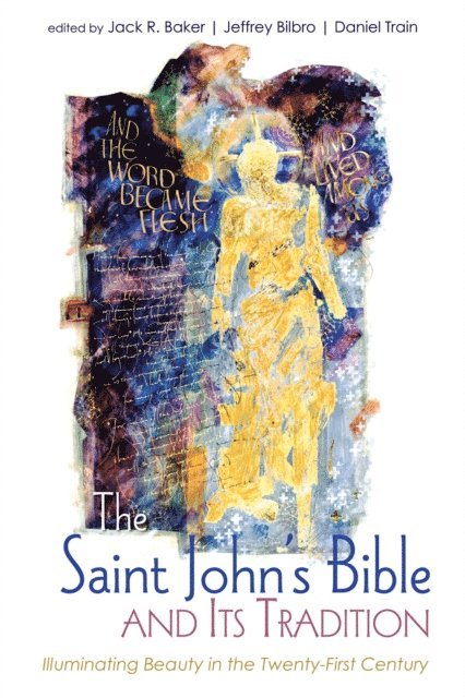 Daniel Train, Jeffrey Bilbro, Jack Baker - Saint John's Bible and Its Tradition, E-bok
