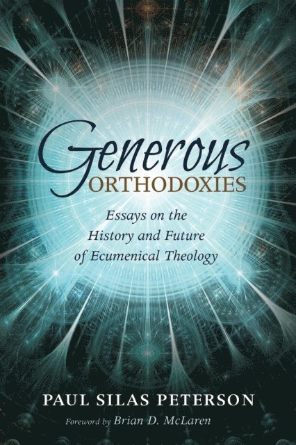 Paul Silas Peterson - Generous Orthodoxies, E-bok
