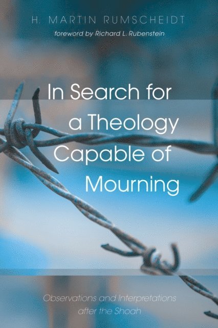 H. Martin Rumscheidt - In Search for a Theology Capable of Mourning, E-bok