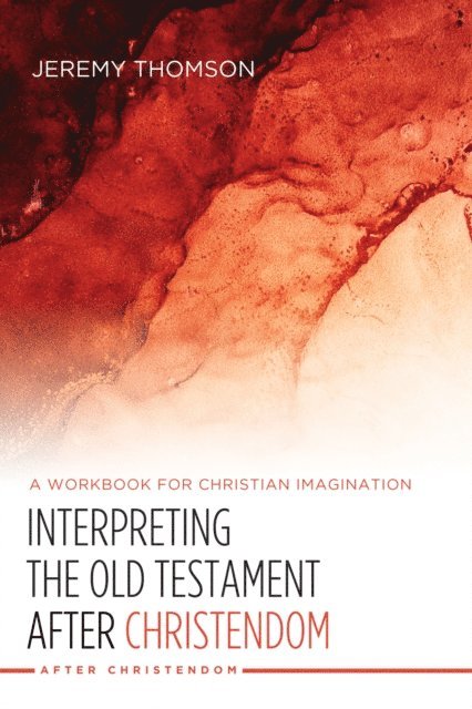 Jeremy Thomson - Interpreting the Old Testament after Christendom, E-bok
