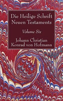 Johann Christian Konrad Von Hofmann - Die Heilige Schrift Neuen Testaments, Volume Six, Inbunden. Tillgänglighet: Lägg i varukorg