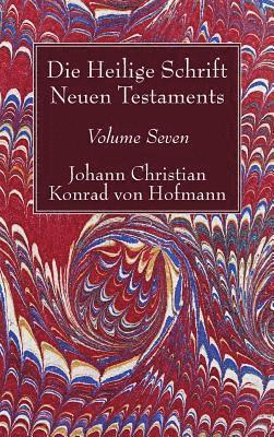 Johann Christian Konrad Von Hofmann - Die Heilige Schrift Neuen Testaments, Volume Seven, Inbunden