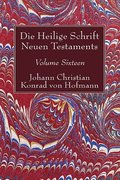 Die Heilige Schrift Neuen Testaments, Volume Sixteen