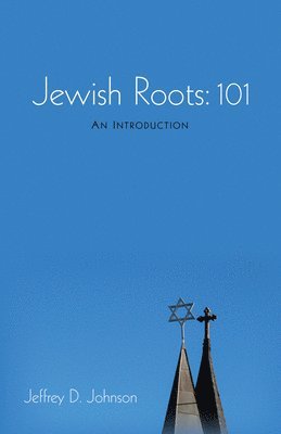 Jeffrey D Johnson - Jewish Roots, Inbunden