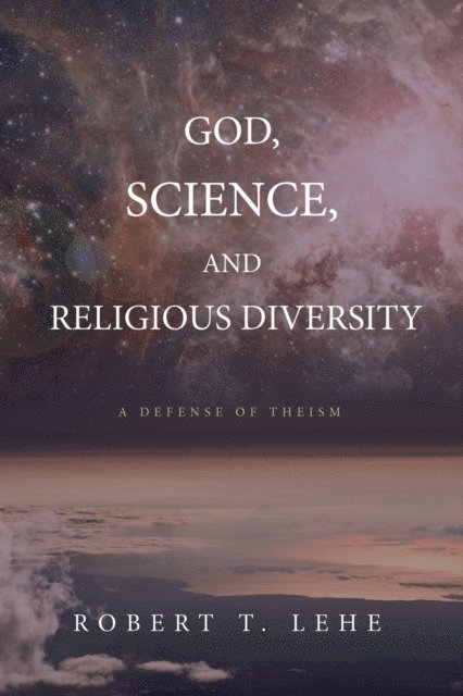 Robert T. Lehe - God, Science, and Religious Diversity, E-bok