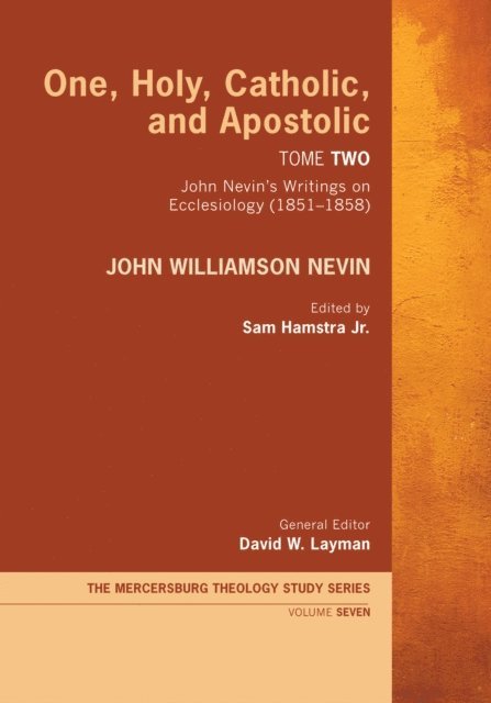 John Williamson Nevin, David W. Layman, Sam Hamstra Jr. - One, Holy, Catholic, and Apostolic, Tome 2, E-bok
