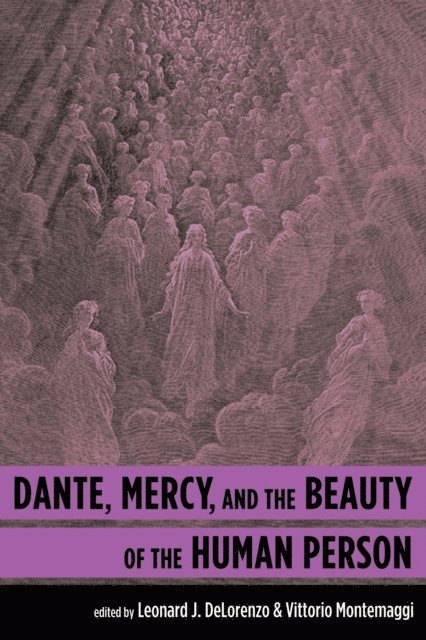 Vittorio Montemaggi, Leonard J. DeLorenzo - Dante, Mercy, and the Beauty of the Human Person, E-bok