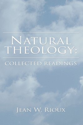 Jean W Rioux - Natural Theology, Inbunden