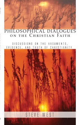 Steven D West - Philosophical Dialogues on the Christian Faith, Inbunden
