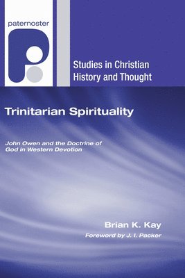 Brian K. Kay - Trinitarian Spirituality, Inbunden