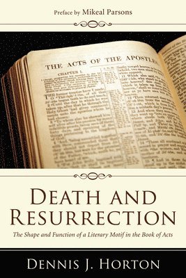Dennis J Horton - Death and Resurrection, Inbunden