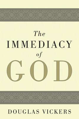 Douglas Vickers - Immediacy of God, Inbunden