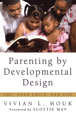 Vivian L Houk - Parenting by Developmental Design, Inbunden