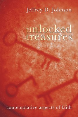 Jeffrey D Johnson - Unlocked Treasures, Inbunden