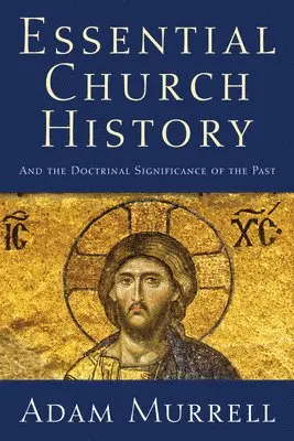 Adam Murrell - Essential Church History, Inbunden. Tillgänglighet: Lägg i varukorg