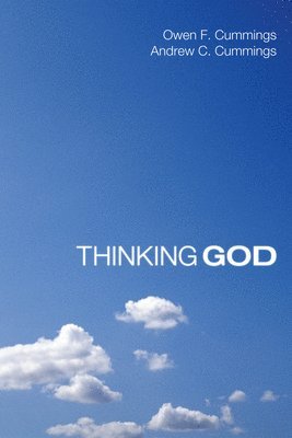 Owen F Cummings, Andrew C Cummings - Thinking God, Inbunden