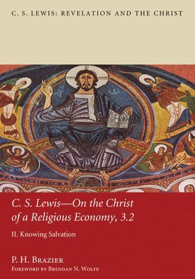 P H Brazier - C.S. Lewis-On the Christ of a Religious Economy, 3.2, Inbunden