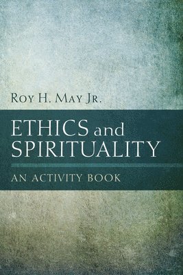 Roy H May - Ethics and Spirituality, Inbunden. Tillgänglighet: Lägg i varukorg