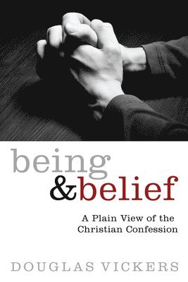 Douglas Vickers - Being and Belief, Inbunden