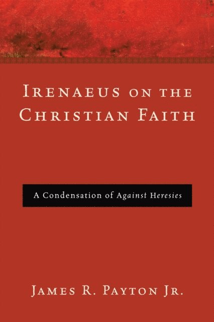 James R. Payton Jr. - Irenaeus on the Christian Faith, E-bok. Tillgänglighet: Lägg i varukorg