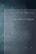 Child in American Evangelicalism and the Problem of Affluence