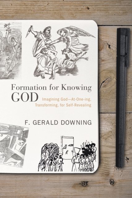 F. Gerald Downing - Formation for Knowing God, E-bok