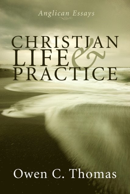 Owen C. Thomas - Christian Life and Practice, E-bok