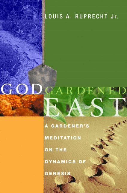 Louis A. Ruprecht Jr. - God Gardened East, E-bok