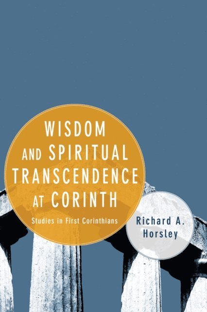 Richard A. Horsley - Wisdom and Spiritual Transcendence at Corinth, E-bok