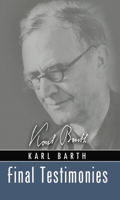 Karl Barth, Eberhard Busch - Final Testimonies, E-bok