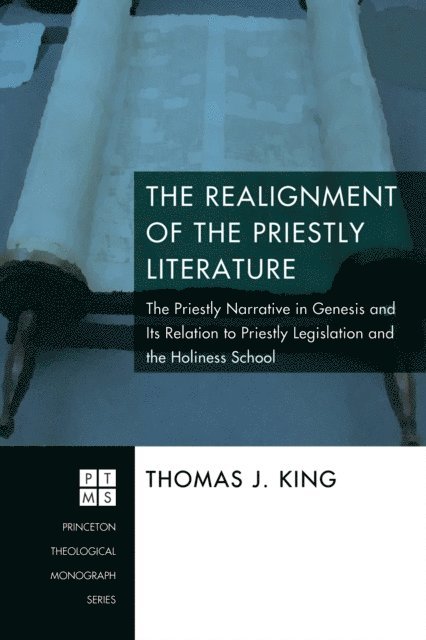 Thomas J. King - Realignment of the Priestly Literature, E-bok