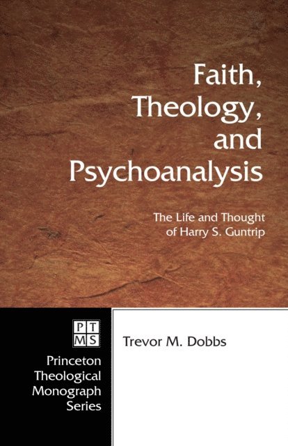 Trevor Dobbs - Faith, Theology, and Psychoanalysis, E-bok