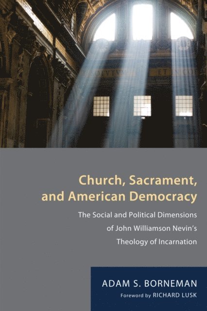 Adam S. Borneman - Church, Sacrament, and American Democracy, E-bok