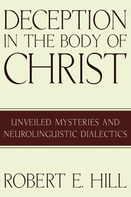 Robert E. Hill - Deception in the Body of Christ, E-bok