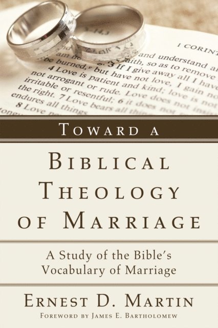 Ernest D. Martin - Toward a Biblical Theology of Marriage, E-bok