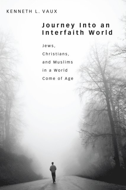 Kenneth L. Vaux - Journey Into an Interfaith World, E-bok